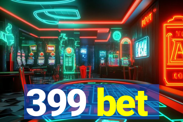 399 bet
